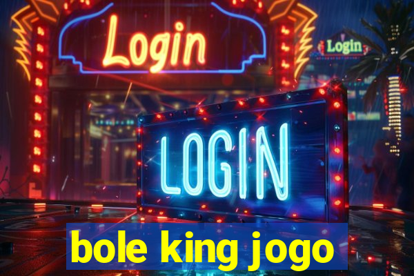 bole king jogo
